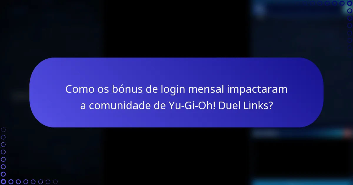 Como os bónus de login mensal impactaram a comunidade de Yu-Gi-Oh! Duel Links?