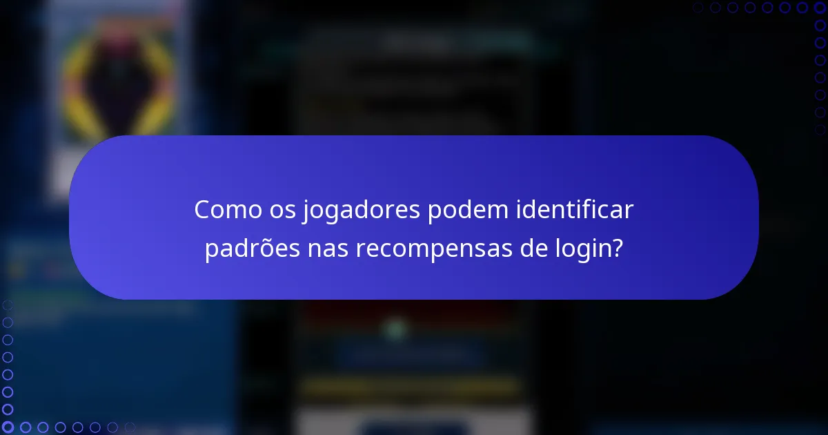 Como os jogadores podem identificar padrões nas recompensas de login?