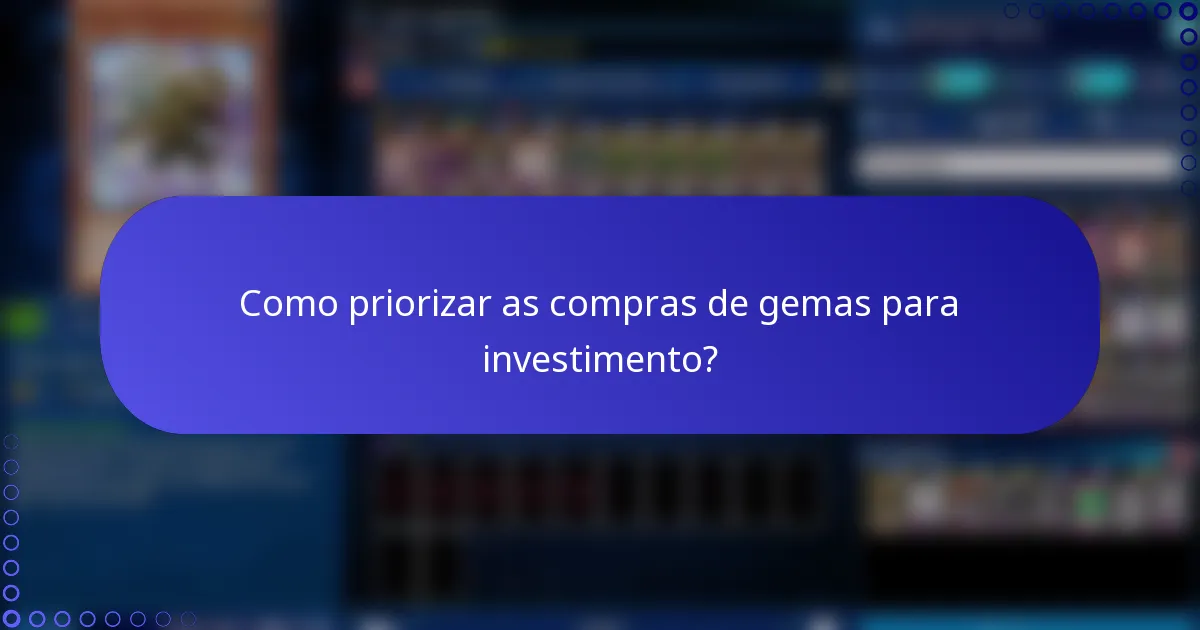 Como priorizar as compras de gemas para investimento?