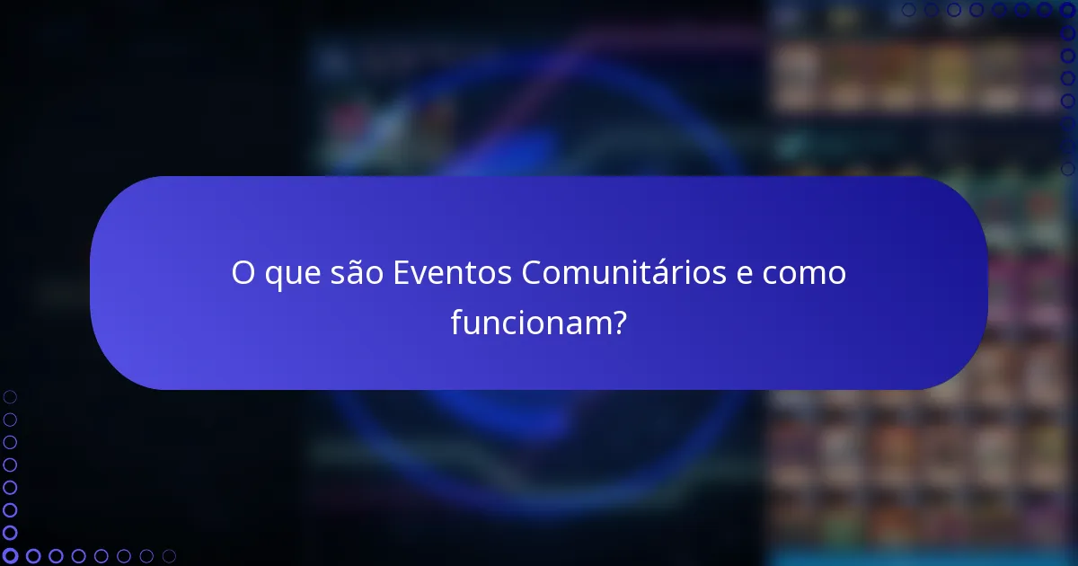 O que são Eventos Comunitários e como funcionam?