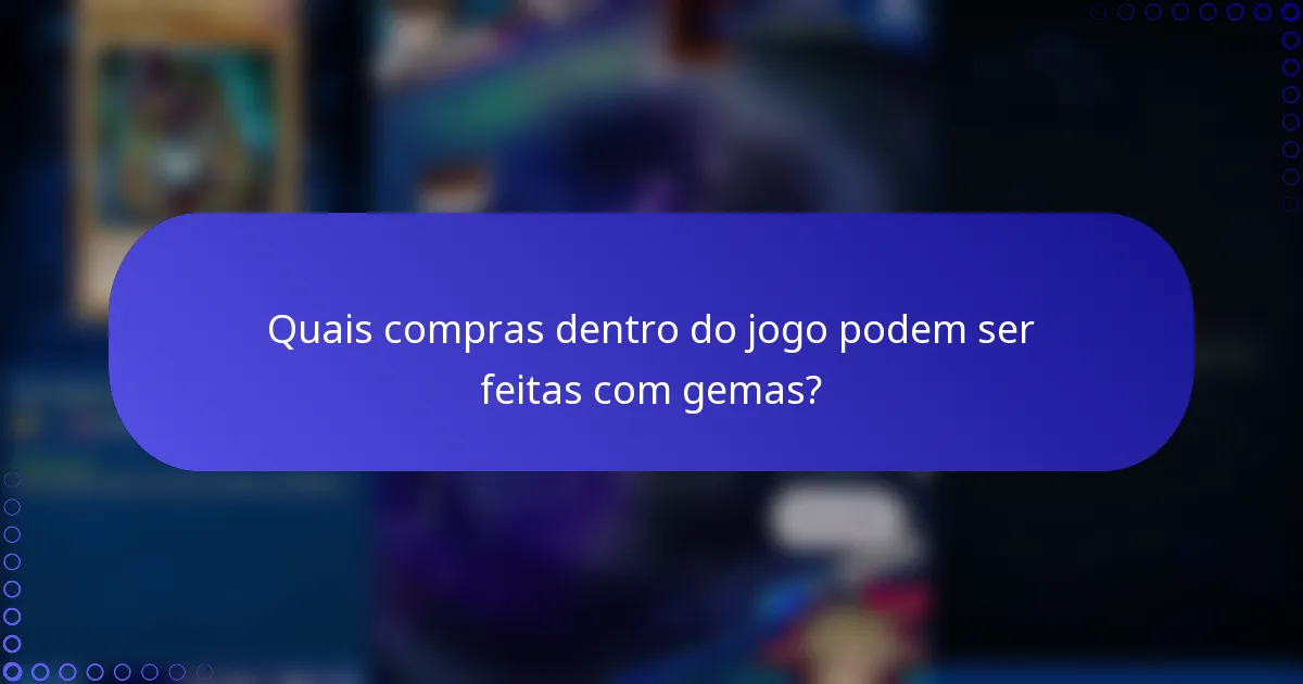 Quais compras dentro do jogo podem ser feitas com gemas?