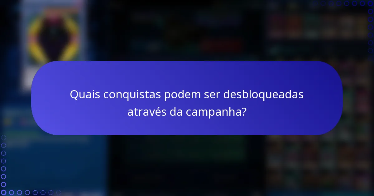 Quais conquistas podem ser desbloqueadas através da campanha?