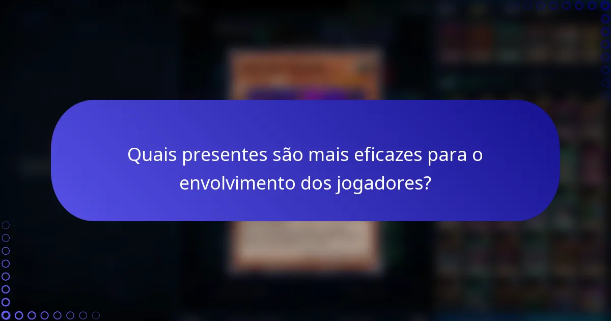 Quais presentes são mais eficazes para o envolvimento dos jogadores?