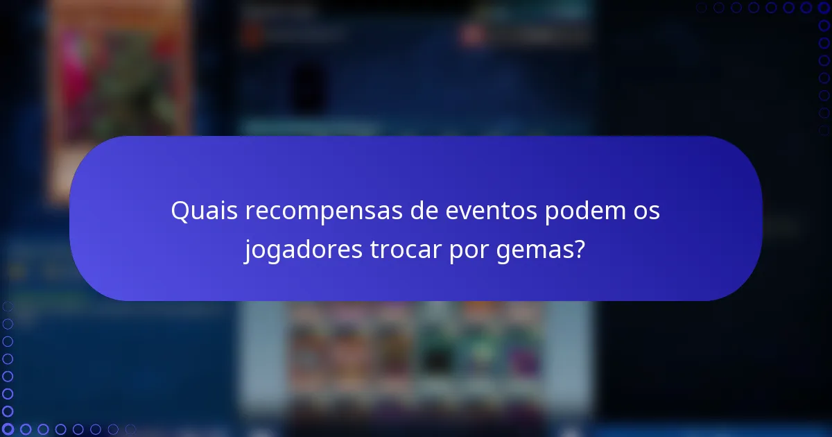 Quais recompensas de eventos podem os jogadores trocar por gemas?