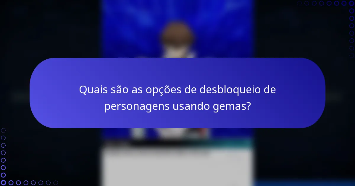 Quais são as opções de desbloqueio de personagens usando gemas?