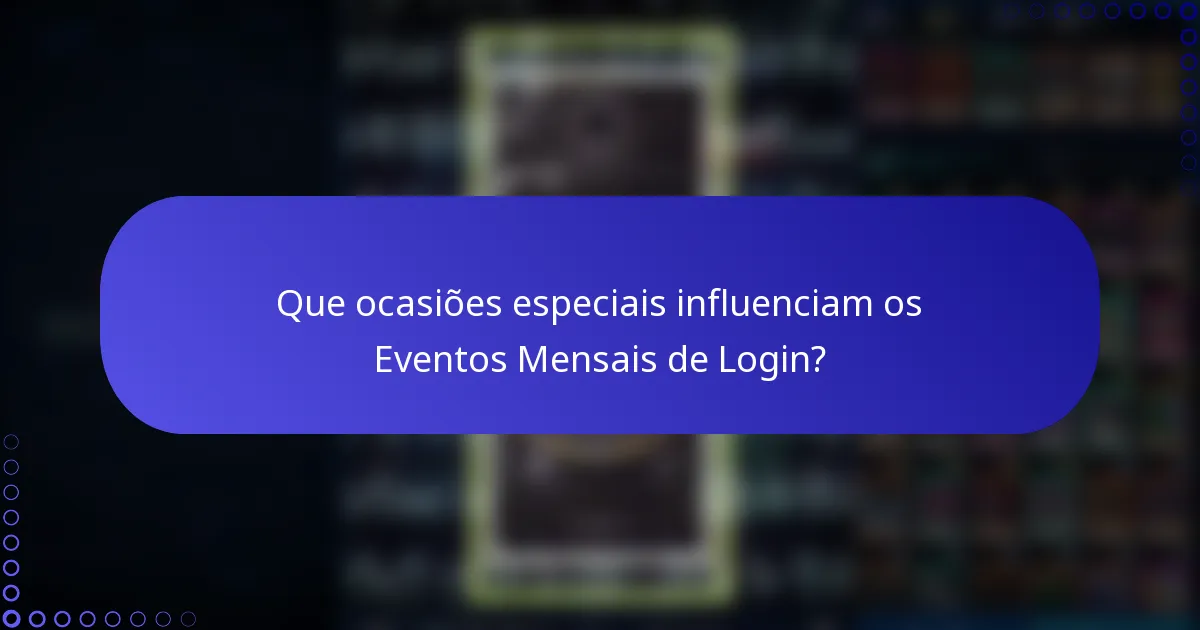 Que ocasiões especiais influenciam os Eventos Mensais de Login?
